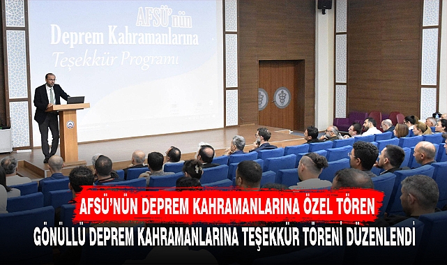 AFSÜ'NÜN DEPREM KAHRAMANLARINA ÖZEL TÖREN