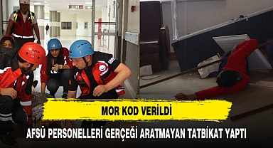 AFSÜ PERSONELLERİ GERÇEĞİ ARATMAYAN TATBİKAT YAPTI