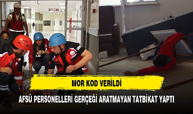 AFSÜ PERSONELLERİ GERÇEĞİ ARATMAYAN TATBİKAT YAPTI