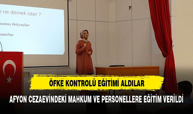 AFYON CEZAEVİNDEKİ MAHKUM VE PERSONELLERE EĞİTİM VERİLDİ