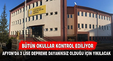 AFYON’DA 3 LİSE DEPREME DAYANIKSIZ OLDUĞU İÇİN YIKILACAK