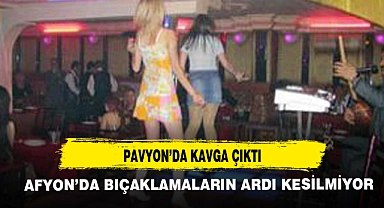 AFYON'DA BIÇAKLAMALARIN ARDI KESİLMİYOR