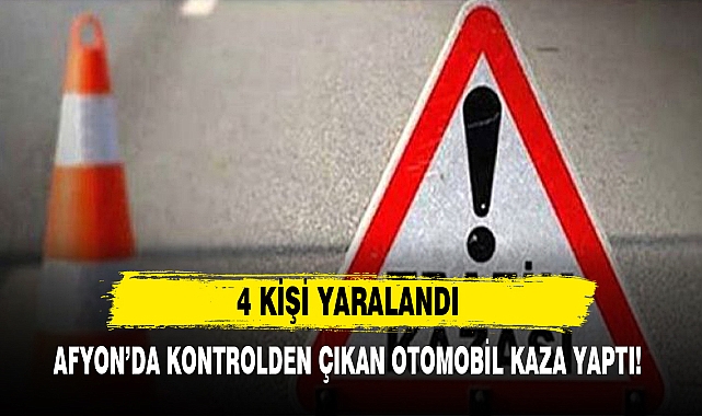 AFYON’DA KONTROLDEN ÇIKAN OTOMOBİL KAZA YAPTI