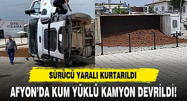AFYON'DA KUM YÜKLÜ KAMYON DEVRİLDİ!