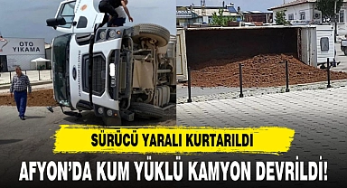 AFYON'DA KUM YÜKLÜ KAMYON DEVRİLDİ!