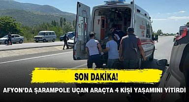 AFYON’DA ŞARAMPOLE UÇAN ARAÇTA 4 KİŞİ YAŞAMINI YİTİRDİ