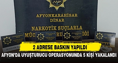 AFYON'DA UYUŞTURUCU OPERASYONUNDA 5 KİŞİ YAKALANDI