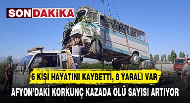 AFYON’DAKİ KORKUNÇ KAZADA ÖLÜ SAYISI ARTIYOR