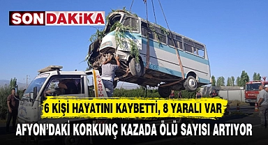 AFYON’DAKİ KORKUNÇ KAZADA ÖLÜ SAYISI ARTIYOR