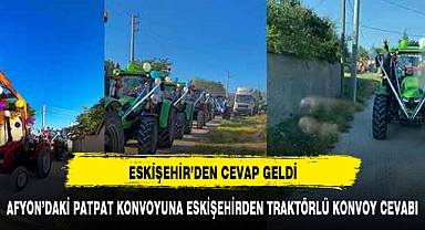 AFYON'DAKİ PATPAT KONVOYUNA ESKİŞEHİR'DEN TRAKTÖRLÜ CEVAP
