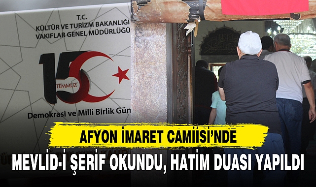 AFYON İMARET CAMİİSİ’NDE MEVLİD-İ ŞERİF OKUNDU, HATİM DUASI YAPILDI