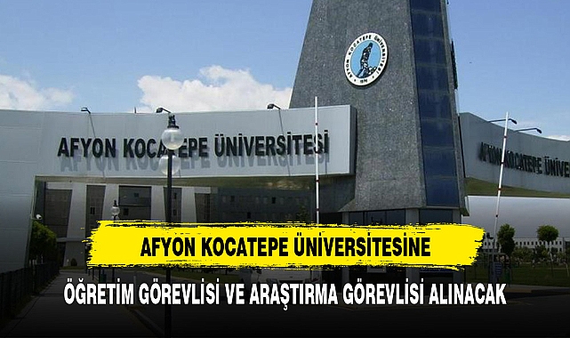 AFYON KOCATEPE ÜNİVERSİTESİ ÖĞRETİM ELEMANI BAŞVURULARI BAŞLADI
