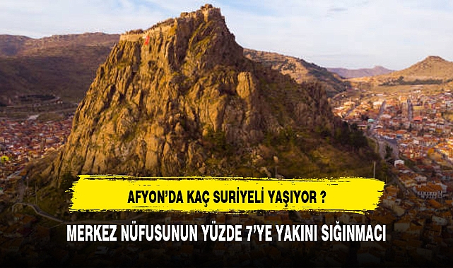 AFYONDA KAÇ SURİYELİ YAŞIYOR ?