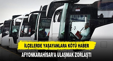 AFYONKARAHİSAR'A GELMEK ZAMLANDI