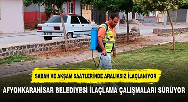 AFYONKARAHİSAR BELEDİYESİ İLAÇLAMA ÇALIŞMALARI SÜRÜYOR