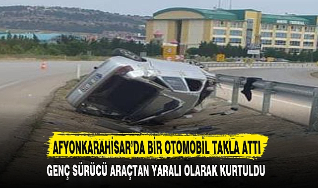 AFYONKARAHİSAR’DA BİR OTOMOBİL TAKLA ATTI