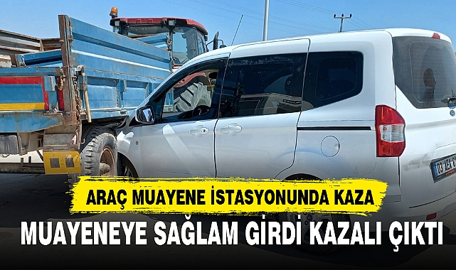 AFYONKARAHİSAR MUAYENE İSTASYONUNDA KAZA