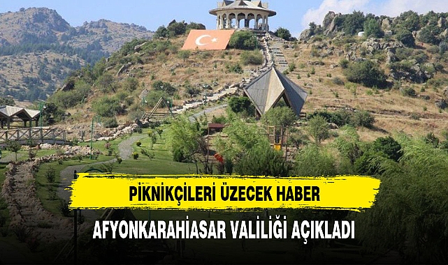 AFYONKARAHİSAR VALİLİĞİNDEN  PİKNİKÇİLERİ ÜZECEK HABER
