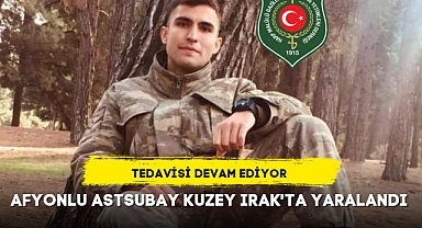 AFYONLU ASTSUBAY KUZEY IRAK'TA YARALANDI