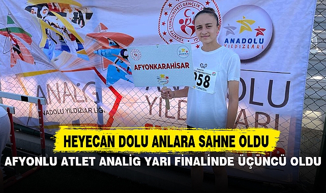 AFYONLU ATLET ANALİG YARI FİNALİNDE ÜÇÜNCÜ OLDU