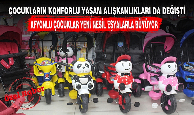 AFYONLU ÇOCUKLAR YENİ NESİL EŞYALARLA BÜYÜYOR