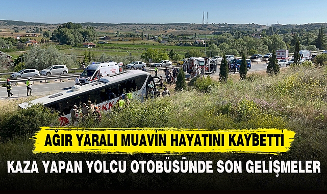 AĞIR YARALI MUAVİN HAYATINI KAYBETTİ