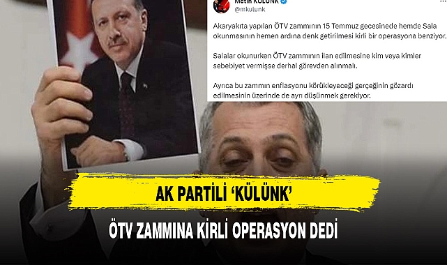 AK PARTİLİ İSİM ÖTV ZAMMINA KİRLİ OPERASYON DEDİ