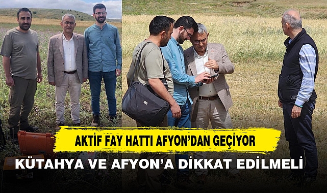 AKTİF FAY HATTI AFYON'DAN GEÇİYOR