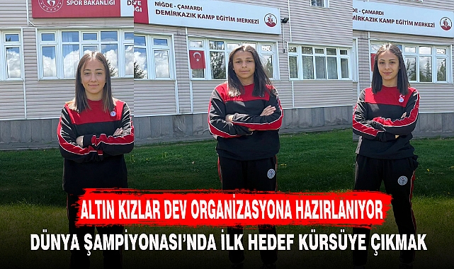 ALTIN KIZLAR DEV ORGANİZASYONA HAZIRLANIYOR