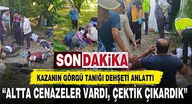 “ALTTA CENAZELER VARDI, ÇEKTİK ÇIKARDIK”