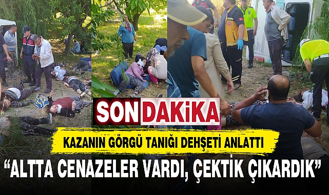 “ALTTA CENAZELER VARDI, ÇEKTİK ÇIKARDIK”
