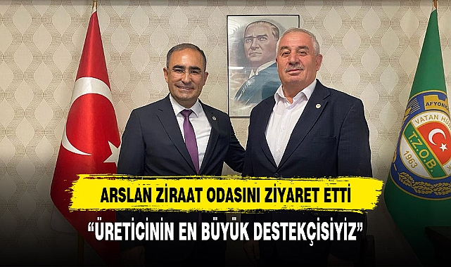 ARSLAN ZİRAAT ODASINI ZİYARET ETTİ