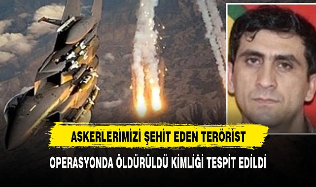 ASKERLERİMİZİ ŞEHİT EDEN TERÖRİST ÖLDÜRÜLDÜ