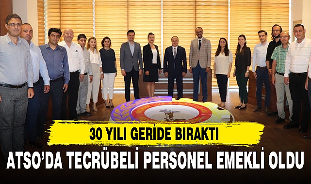 ATSO’DA TECRÜBELİ PERSONEL EMEKLİ OLDU