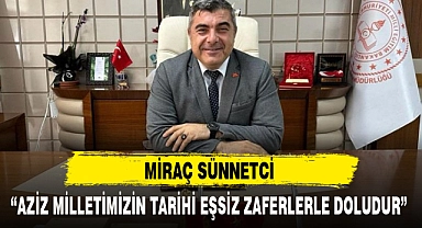 “AZİZ MİLLETİMİZİN TARİHİ EŞSİZ ZAFERLERLE DOLUDUR”