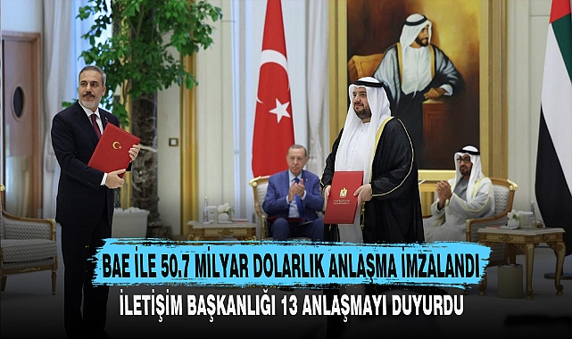 BAE İLE 50.7 MİLYAR DOLARLIK ANLAŞMA İMZALANDI