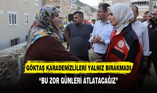 BAKAN GÖKTAŞ KARADENİZLİLERİ UNUTMADI
