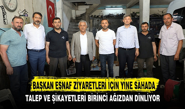 BAŞKAN ESNAF ZİYARETLERİ İÇİN YİNE SAHADA