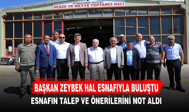 BAŞKAN ZEYBEK HAL ESNAFIYLA BULUŞTU