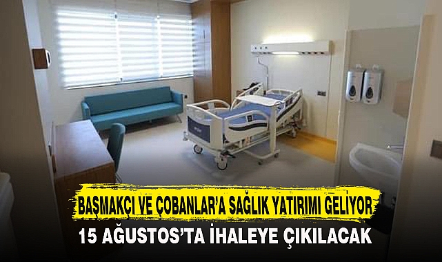 BAŞMAKÇI VE ÇOBANLAR’A SAĞLIK YATIRIMI GELİYOR