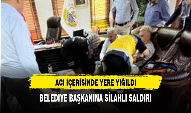 BELEDİYE BAŞKANINA MAKAMINDA SİLAHLI SALDIRI