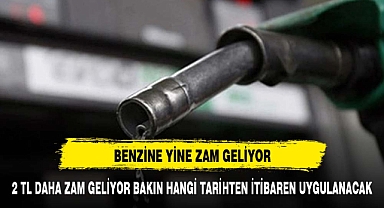BENZİNE 2 TL ZAM GELİYOR TARİH BELLİ OLDU