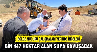 BİN 447 HEKTAR ALAN SUYA KAVUŞACAK