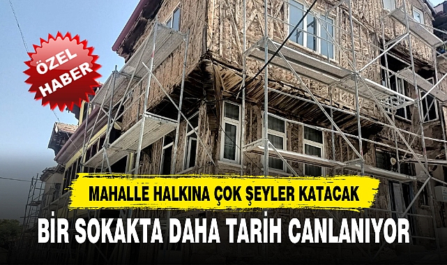 BİR SOKAKTA DAHA TARİH CANLANIYOR