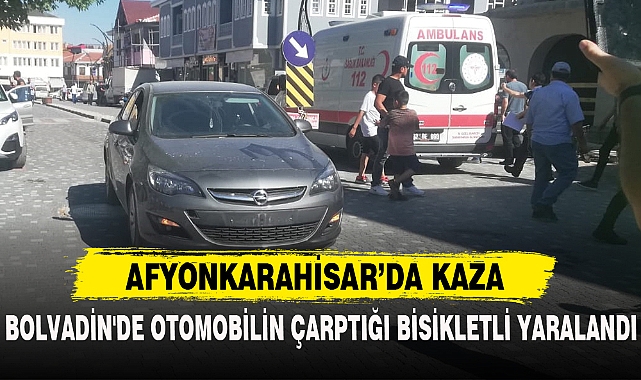 BOLVADİN'DE OTOMOBİLİN ÇARPTIĞI BİSİKLETLİ YARALANDI