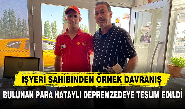BULUNAN PARA HATAYLI DEPREMZEDEYE TESLİM EDİLDİ