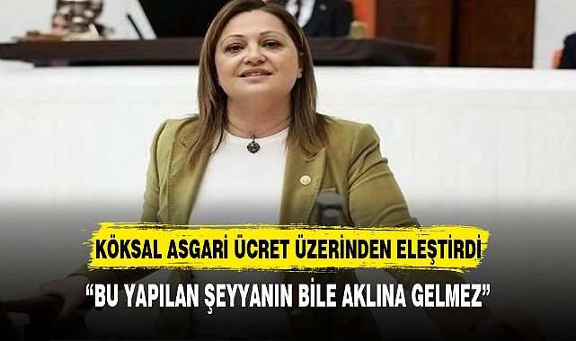 CHP'Lİ KÖKSAL, "BU YAPILAN ŞEYTANIN BİLE AKLINA GELMEZ"