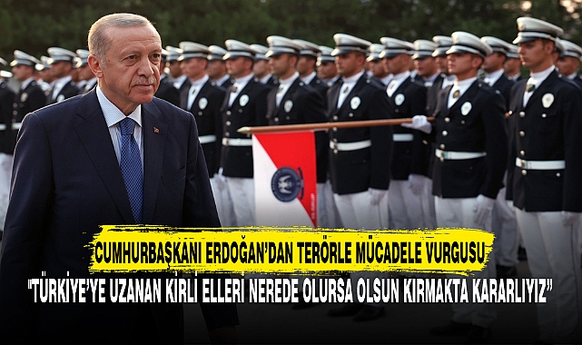 CUMHURBAŞKANI ERDOĞAN’DAN TERÖRLE MÜCADELE VURGUSU