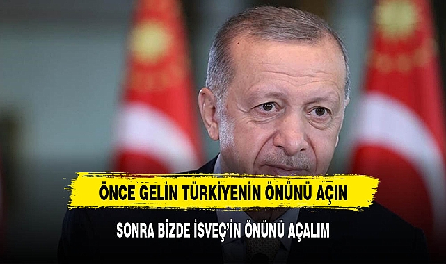 Cumhurbaşkanı Erdoğan: Önce gelin Türkiye'nin AB'de önünü açın, biz de İsveç'in önünü açalım