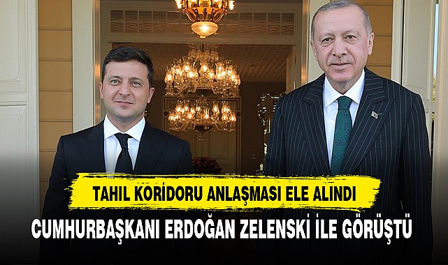 CUMHURBAŞKANI ERDOĞAN ZELENSKİ İLE GÖRÜŞTÜ